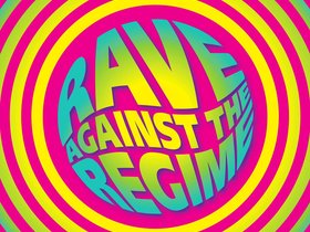 Rave Against The Regime